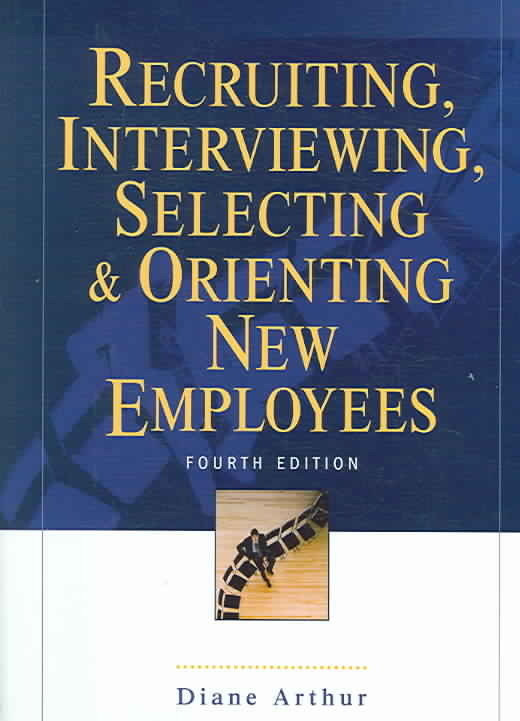 RECRUITING, INTERVIEWING, SELECTING AND ORIENTING NEW EMPLOYEES