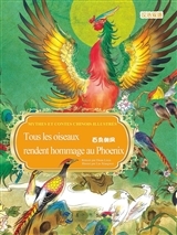 Tous les oiseaux rendent hommage au Phénix 百鸟朝凤 (Bilingue Français - Chinois)