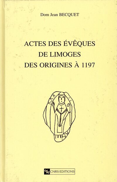 Actes des évêques de Limoges des origines à 1197