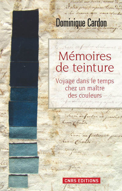Mémoires de teintures. Voyage dans le temps chez un maître des couleurs