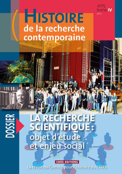 Histoire de la recherche contemporaine 2015 - T4 - N°2 - La recherche scientifique : objet d'étude e