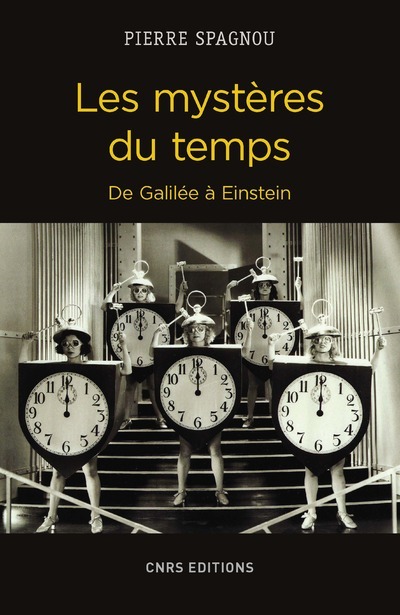 Les Mystères du temps. De Galilée à Einstein