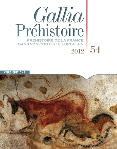 Gallia Préhistoire 54. Préhistoire de la France dans son contexte Européen 2012