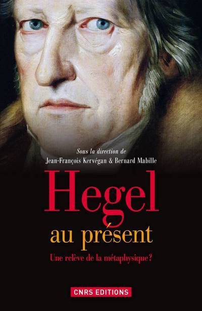 Hegel au présent. Une relève de la métaphysique?
