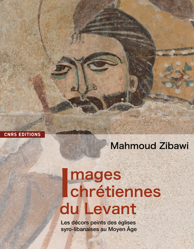Images chrétiennes du levant. Les décors peints des églises syro-libanaises au Moyen-Age