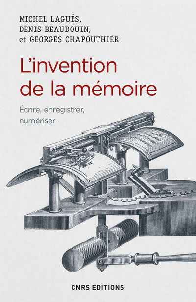L-INVENTION DE LA MEMOIRE - ECRIRE, ENREGIS TRER, NUMERISER