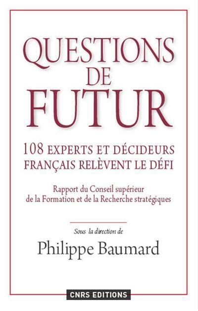 Questions de futur. 108 experts et décideurs français relèvent le défi