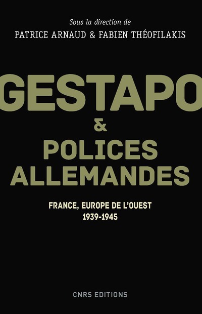 Gestapo et polices allemandes. Europe de l'Ouest, 1939-1945