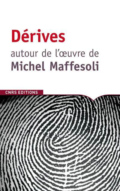 Dérive autour de l'oeuvre de Michel Maffesoli