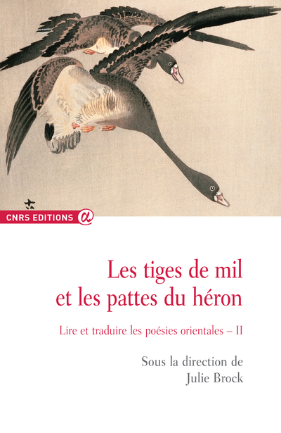 Les tiges de mil et les pattes du héron - tome 2 Lire et traduire les poésies orientales