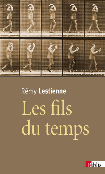Les Fils du temps. Causalité, entropie, devenir