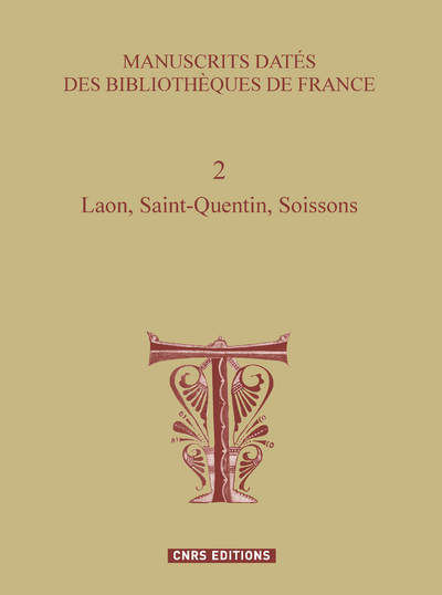 Manuscrits datés des bibliothéques de France 2 Laon, Saint-Quentin, Soissons