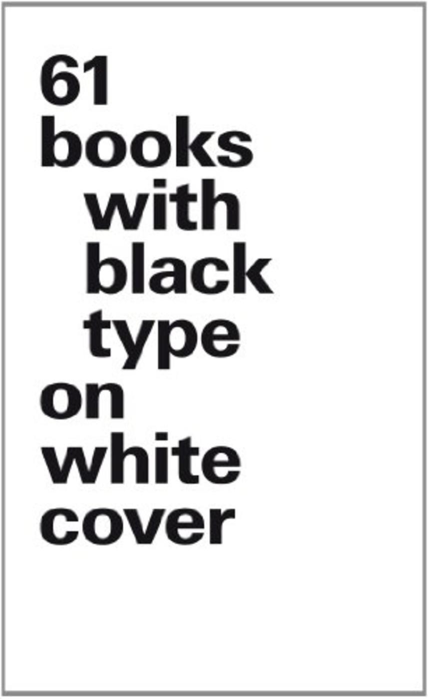 61 books with black type on white cover
