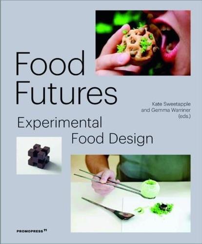 Food Futures - Experimental Food Design /anglais