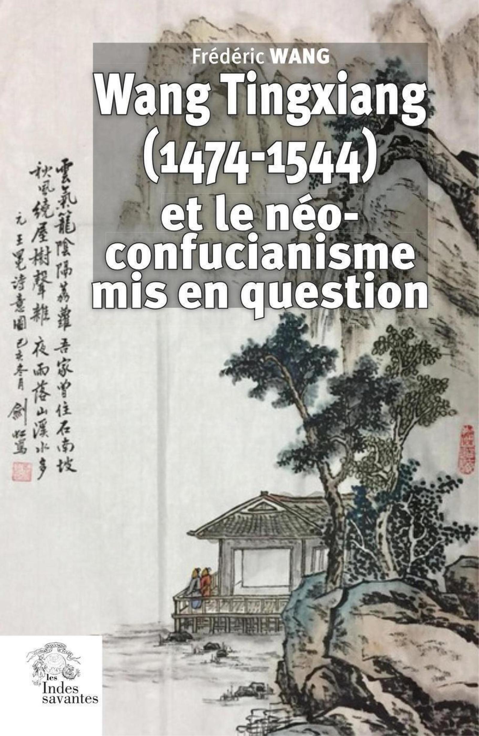 Wang Tingxiang (1474-1544) et le néo-confucianisme mis en question