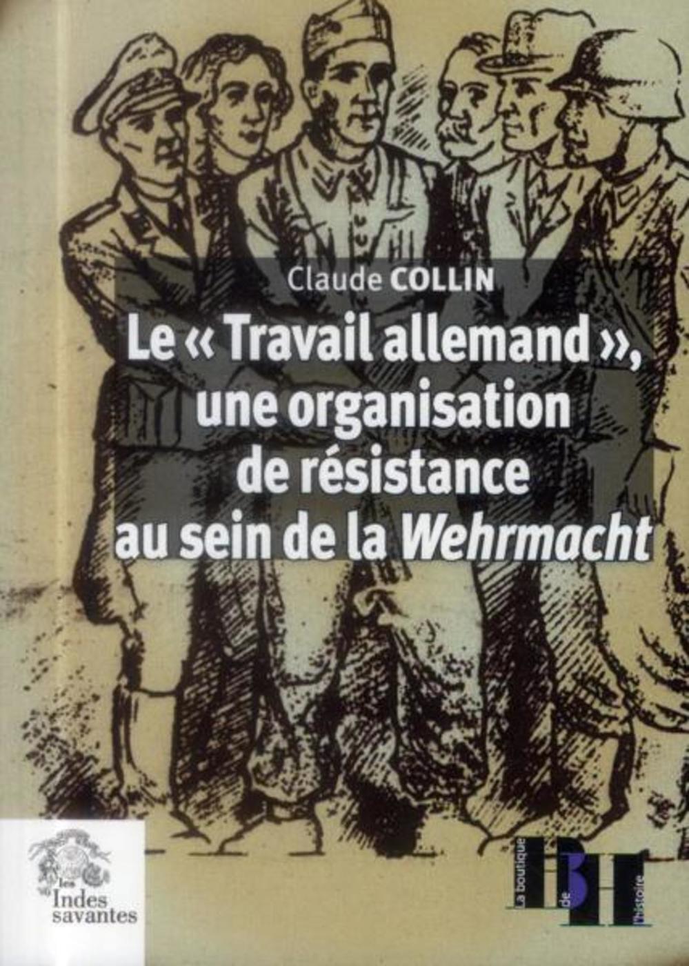 Le « Travail allemand », une organisation de résistance au sein de la Wehrmacht