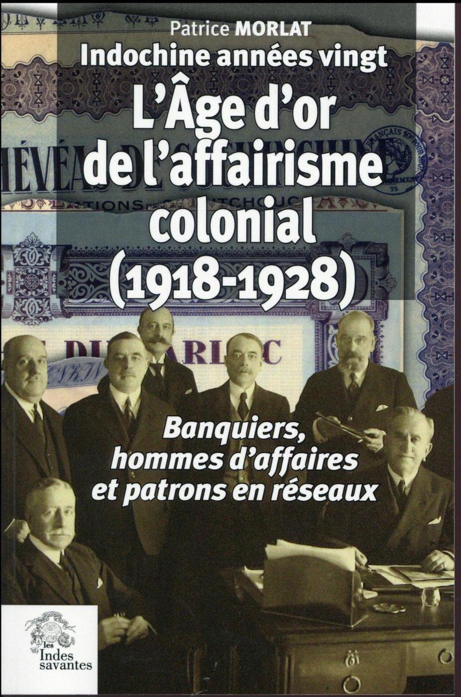 L'Âge d or de l'affairisme colonial.      (Indochine années vingt Tome III)