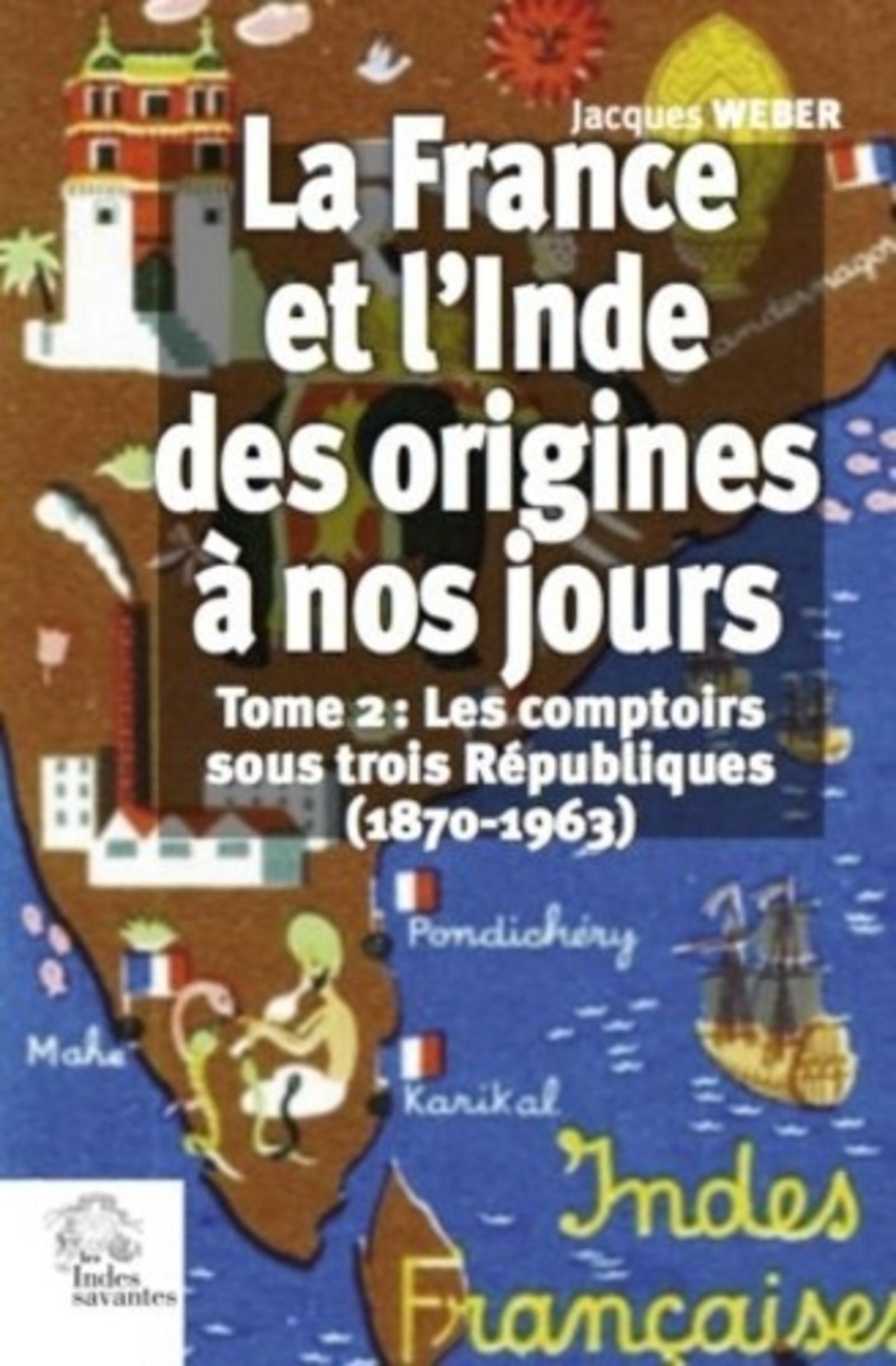 La France et l'Inde des origines à nos jours. (Tome 2)