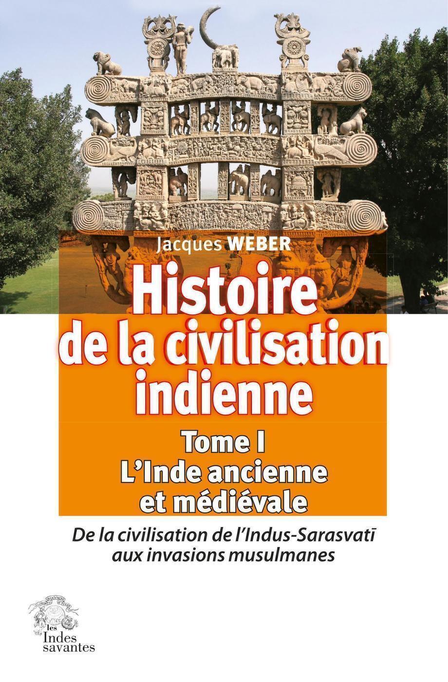 Histoire de la civilisation indienne. Tome 1 L'Inde ancienne et médiévale