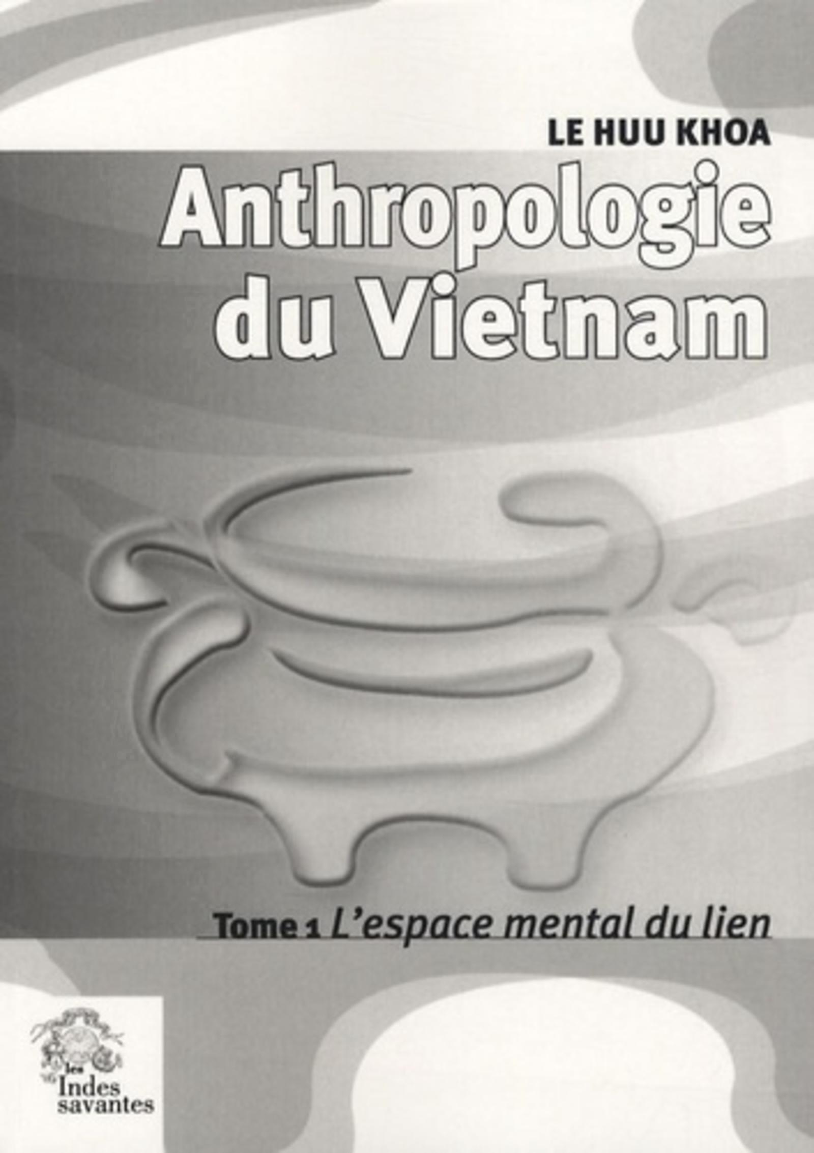 Anthropologie du Vietnam tome I  L'espace mental du lien