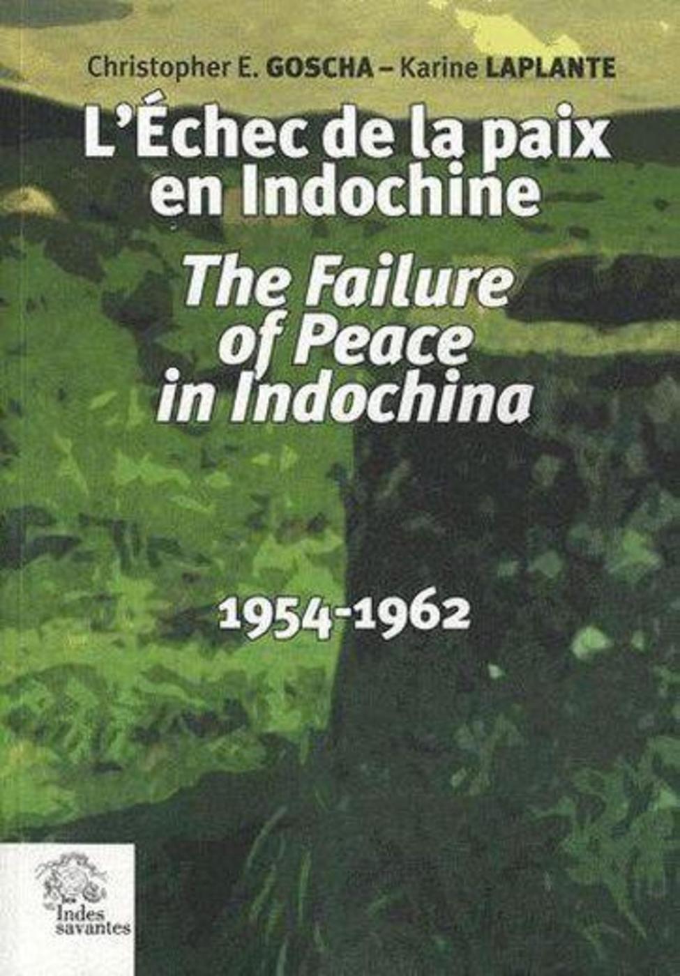 L'échec de la paix en Indochine. The Failure of Peace in Indochina 1954-1962