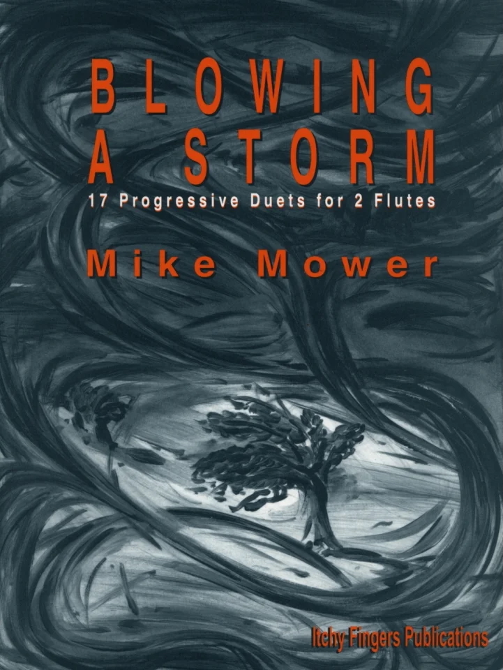 MIKE MOWER : BLOWING A STORM - 17 PROGRESSIVE DUETS - 2 FLUTES