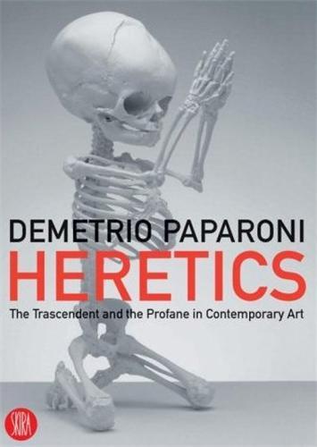 Heretics The Transcendent and the Profane in Contemporary Art /anglais