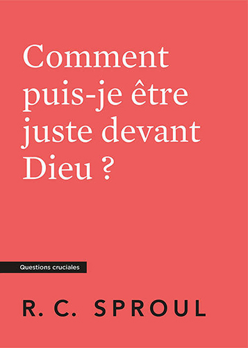 Comment puis-je être juste devant Dieu ?