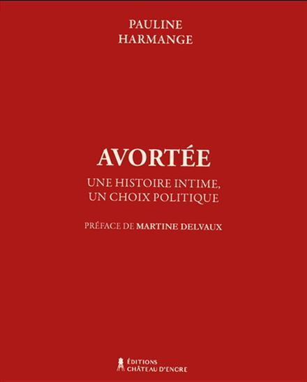 AVORTEE. UNE HISTOIRE INTIME, UN CHOIX POLITIQUE