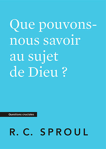 Que pouvons-nous savoir au sujet de Dieu ?
