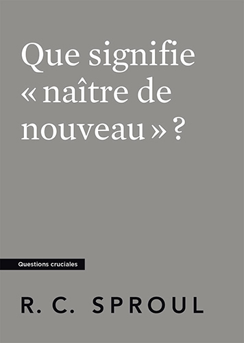 Que signifie « naître de nouveau » ?