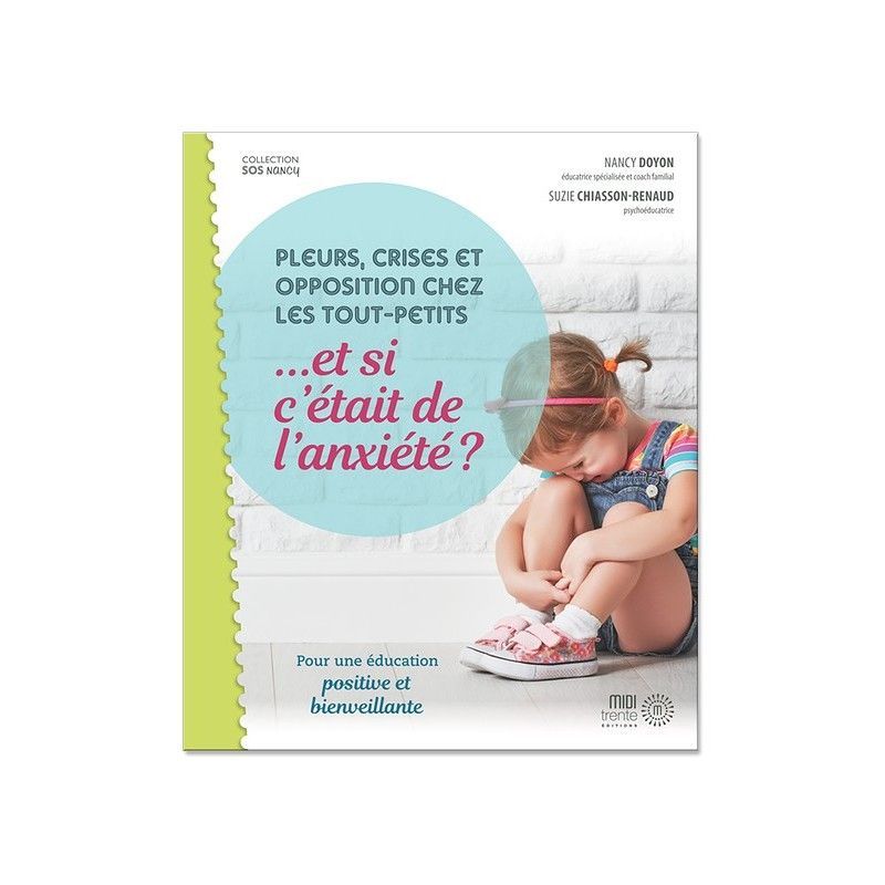 Pleurs, crises et opposition chez les tout-petits... et si c'était de l'anxiété ? Pour une éducation positive et bienveillante