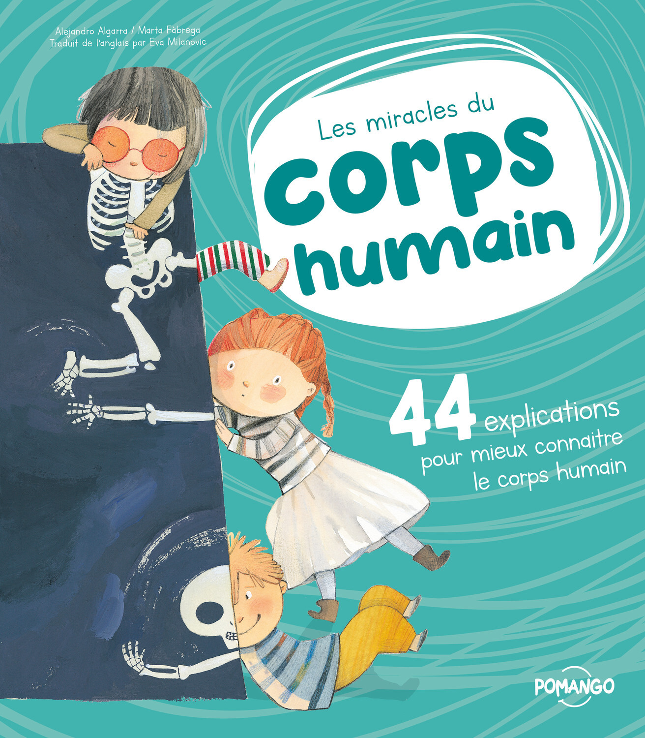 Les miracles du corps humain - 44 explications pour mieux connaître le corps humain