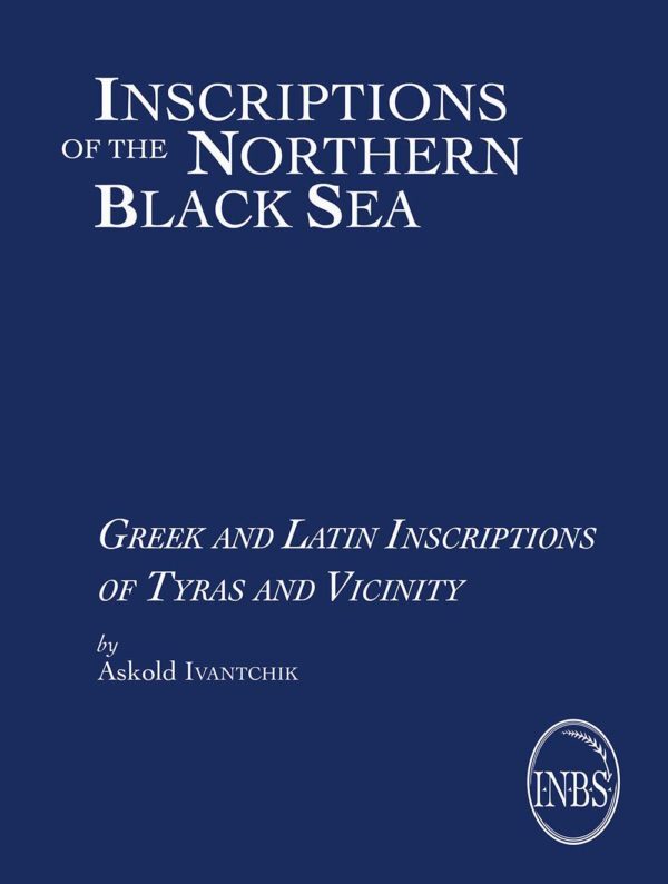Greek and Latin Inscriptions of Tyras and Vicinity