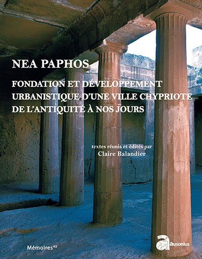 Nea paphos fondation et développement urbanistique d'une ville chypriote de l'an