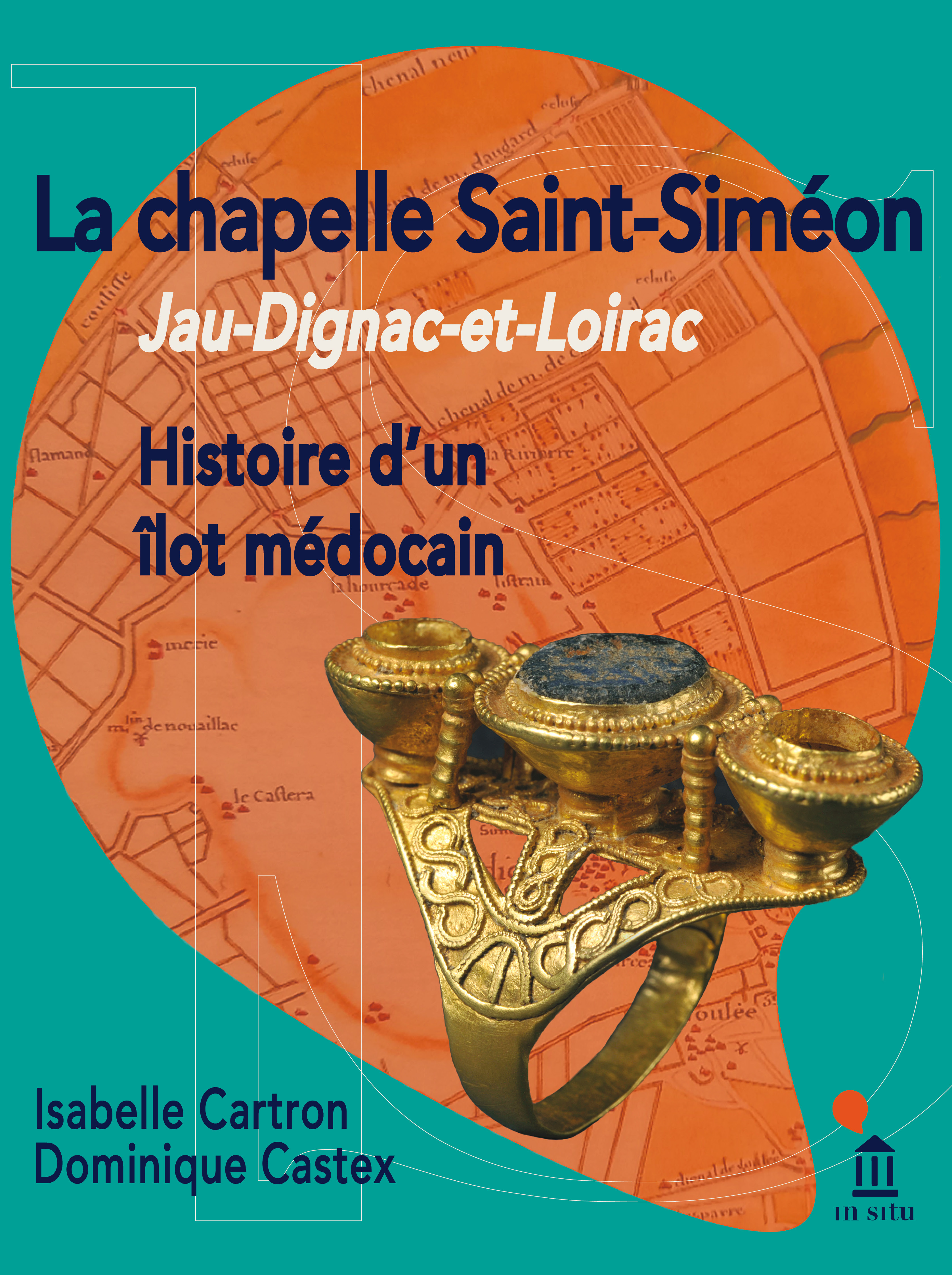 Histoire d'un îlot médocain. La chapelle Saint-Siméon. Jau-Dignac-et-Loirac