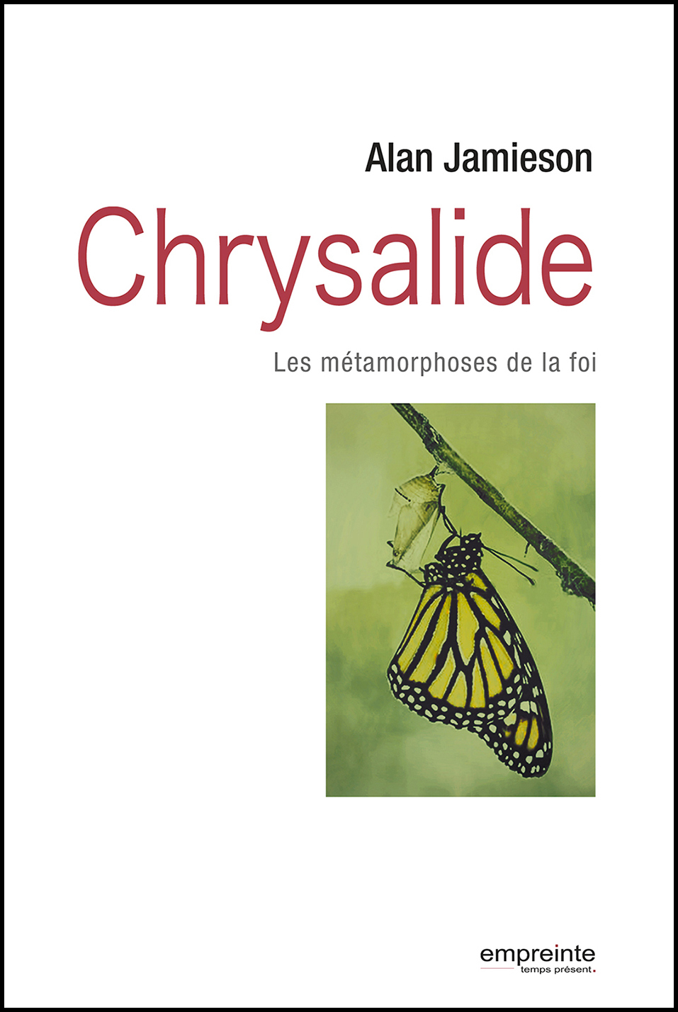 Chrysalide, les métamorphoses de la foi