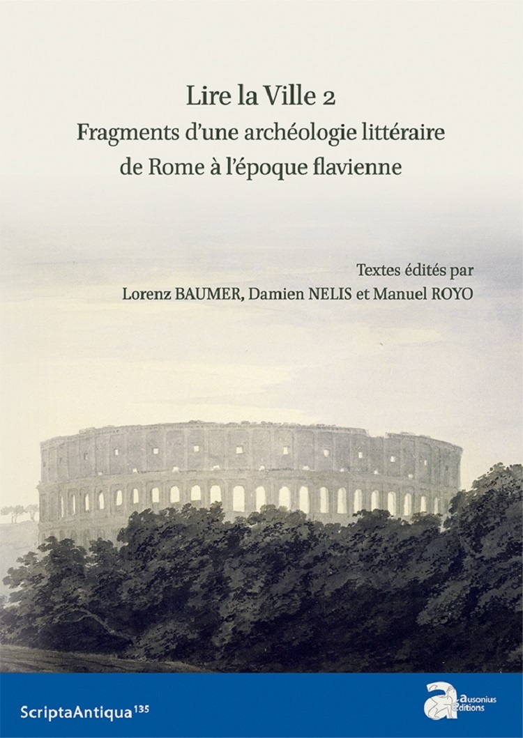 Lire la ville 2, fragments d'une archéologie littéraire de Rome à l'époque flavienne