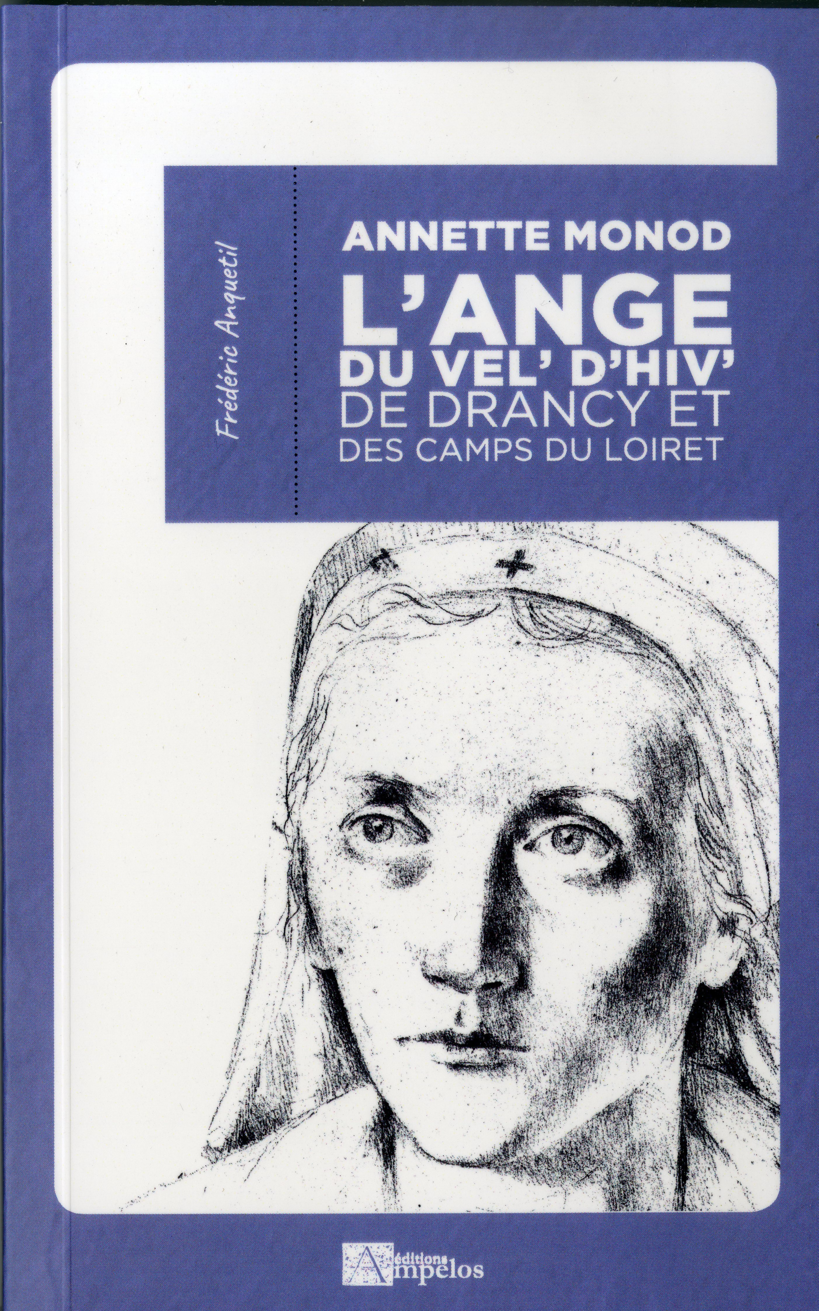 ANNETTE MONOD ( poche) L'ange du Vel'd'Hiv' de Drancy et des camps du Loiret