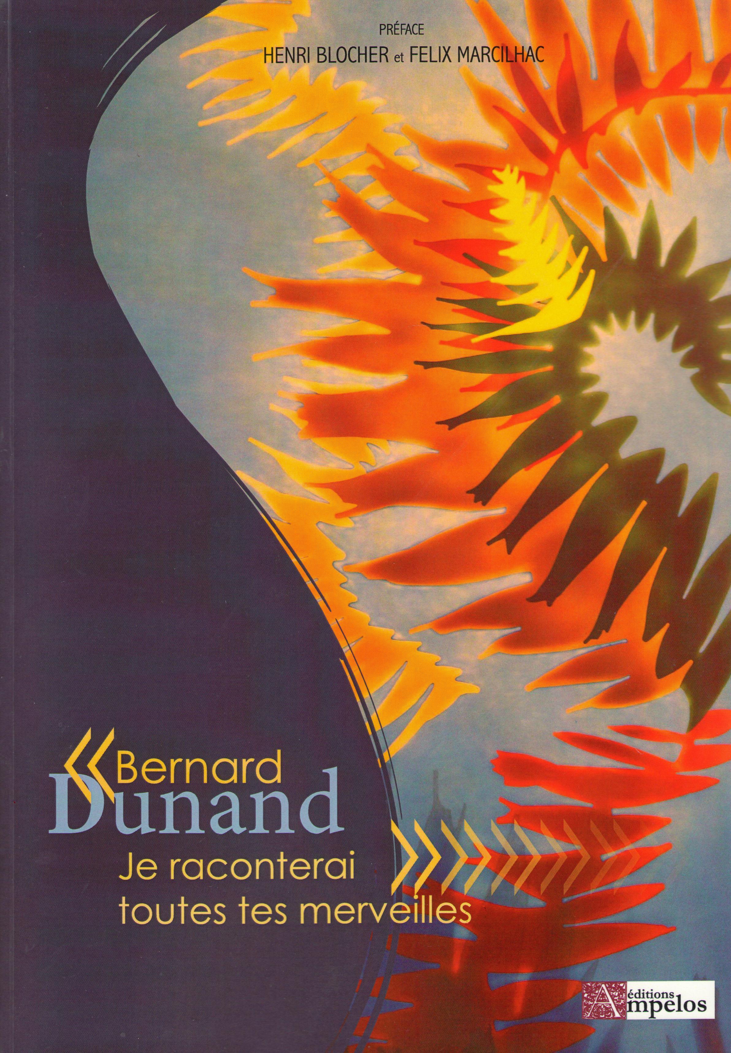 BERNARD DUNAND - JE RACONTERAI TOUTES TES MERVEILLES