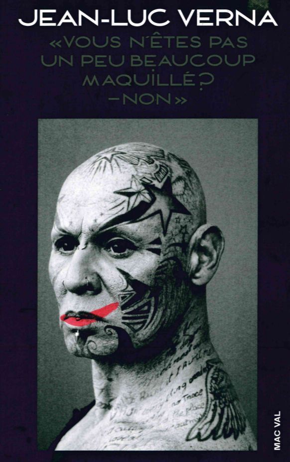 Jean-Luc Verna. Vous n'êtes pas un peu beaucoup maquillé ? Non