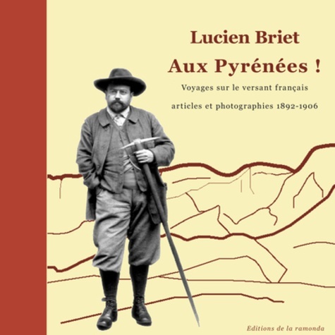 Aux Pyrénées ! - voyages sur le versant français, articles et photographies 1982-1906