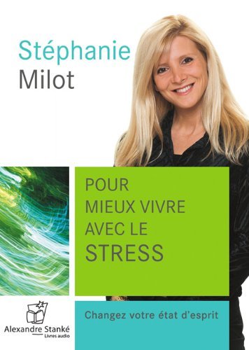 POUR MIEUX VIVRE AVEC LE STRESS