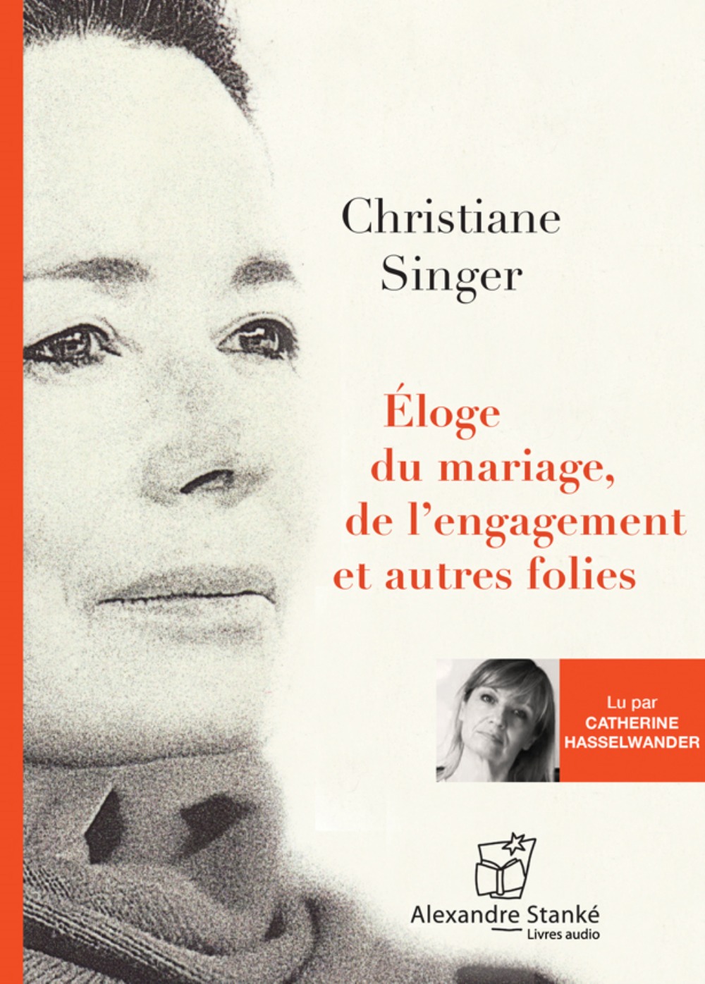 ELOGE DU MARIAGE, DE L'ENGAGEMENT ET AUTRE FOLIES