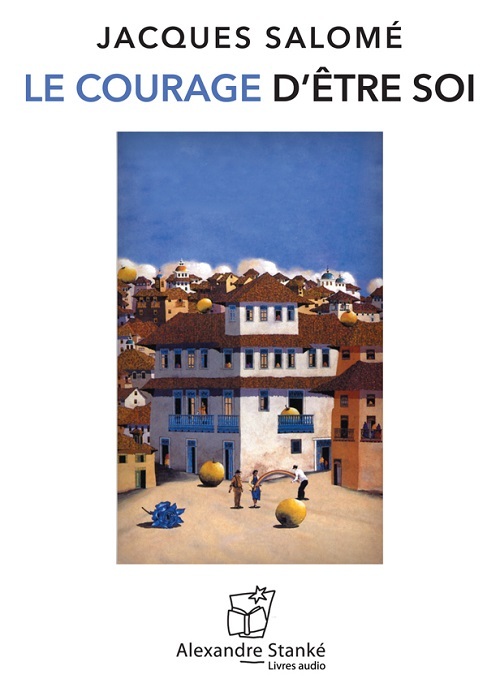 LE COURAGE D'ETRE SOI