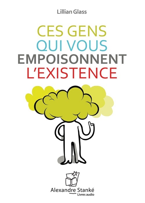 CES GENS QUI VOUS EMPOISONNENT L'EXISTENCE