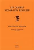 LES CAHIERS VICTOR-LEVY BEAULIEU V 07 : 666 - FRIEDRICH NIETZSCHE