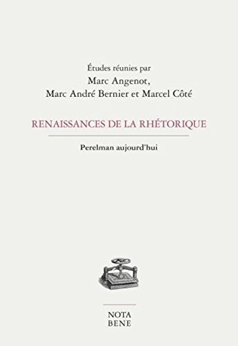 RENAISSANCE DE LA RHETORIQUE. PERELMAN AUJOURD'HUI