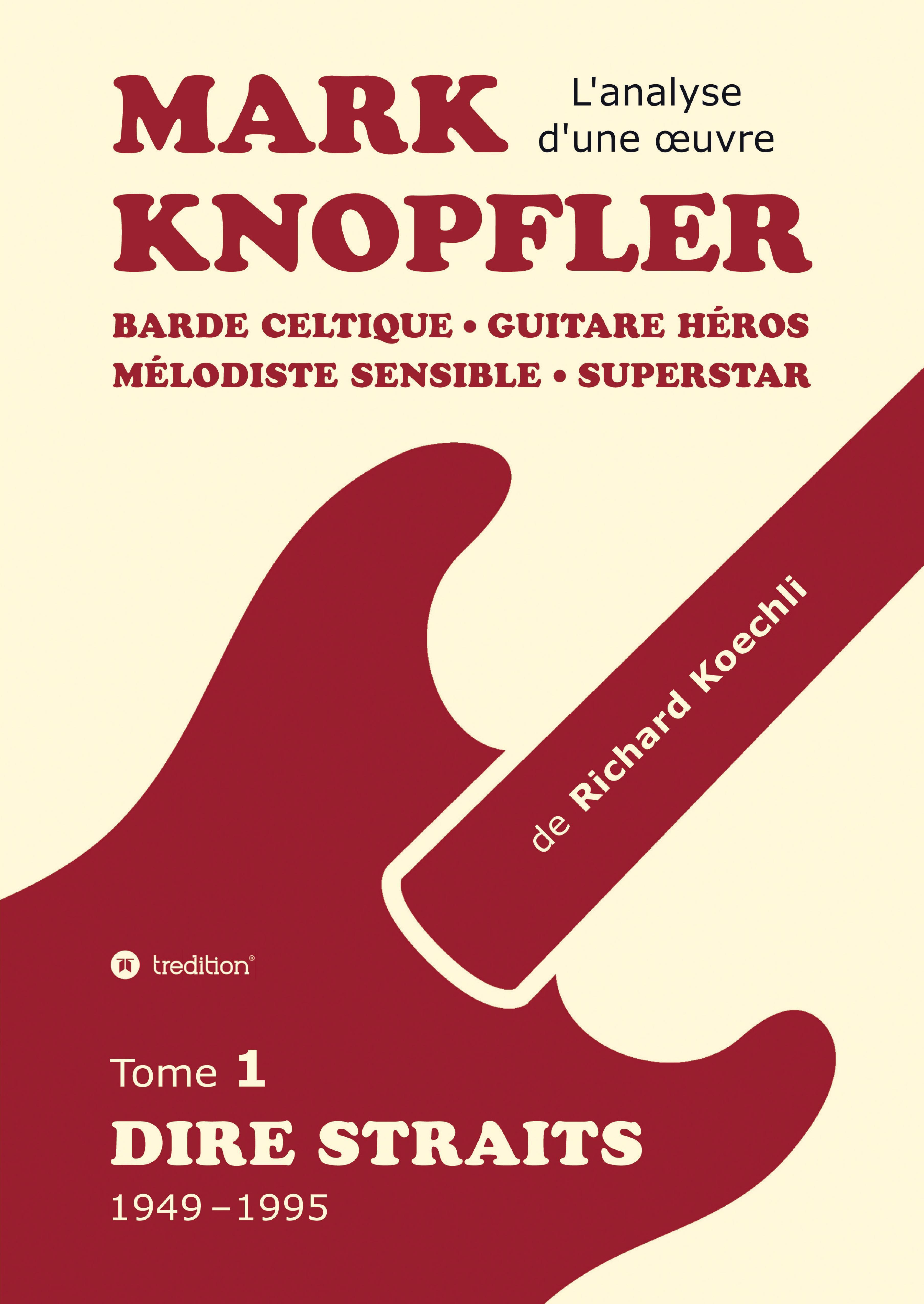 Mark Knopfler (tome 1, Dire Straits) - l'émouvant ouvrage de 548 pages