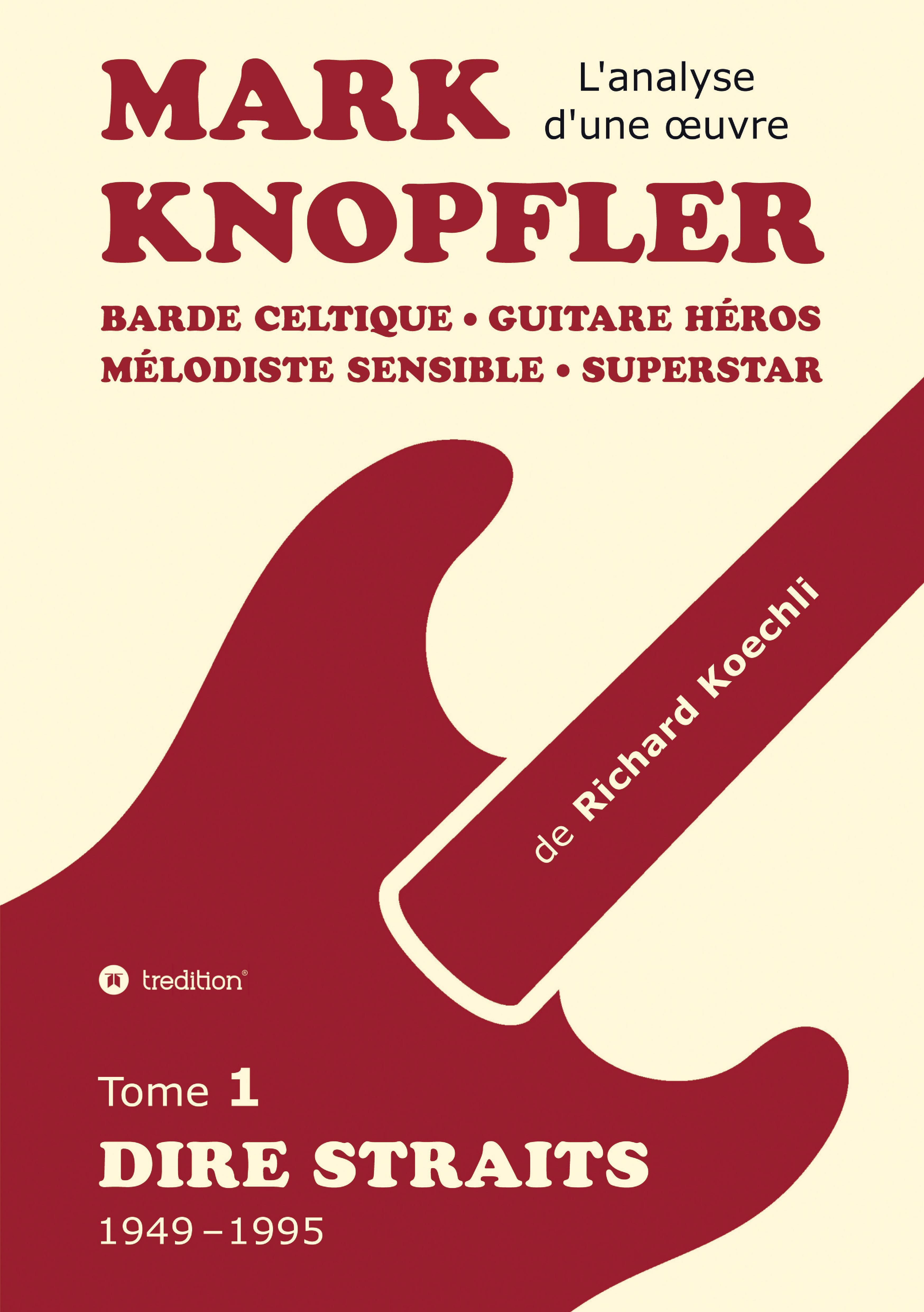 Mark Knopfler (tome 1, Dire Straits) - l'émouvant ouvrage de 548 pages